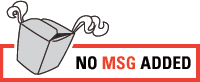 No MSG is added to our dishes.